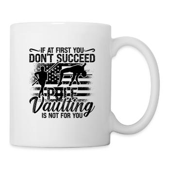 If At First You Don't Pole Jumping Pole Vaulter - Mug - white - Right