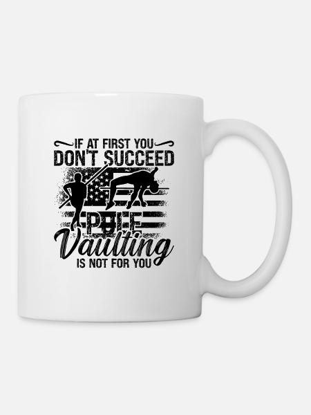If At First You Don't Pole Jumping Pole Vaulter - Tasse - Weiß