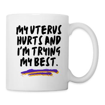 my uterus hurts - adenomyosis - Mug - white - Right