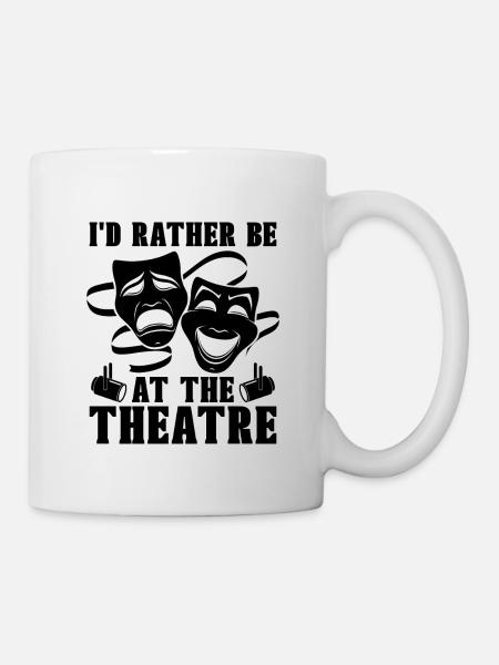 I'd Rather Be At The Musical Drama Theatre Actor - Mug - white