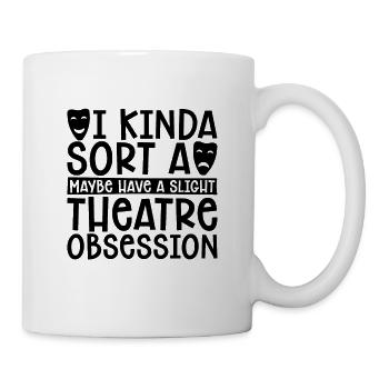 I Kinda Sorta Maybe Have A Musical Theatre Actor - Mug - white - Right