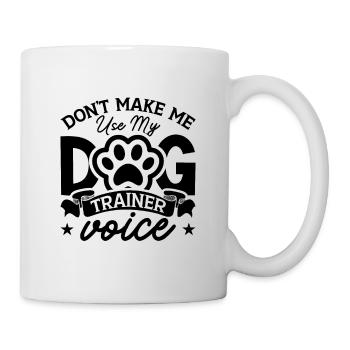 Don't Make Me Use My Zookeeper Animal Trainers - Tasse - Weiß - Rechts