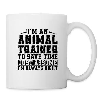 I'm An Animal Trainer To Save Time Just Trainers - Tasse - Weiß - Rechts
