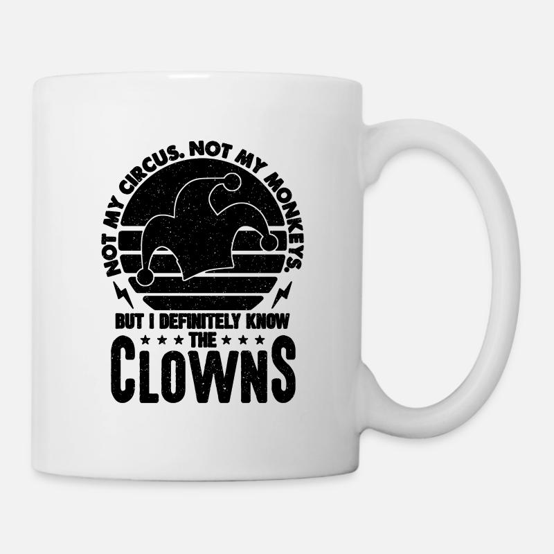 Not My Circus Not My Circus Staff Circus Clowns - Tasse - Weiß