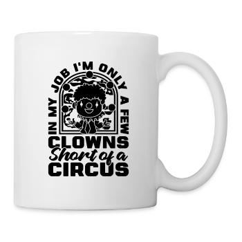 Dans mon travail, je ne suis qu’un personnel de cirque Clowns de cirque - Mug blanc - blanc - Droite