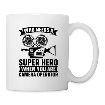 Who Needs A Super Hero Filmmaker Camera Operators - Mug - white - Right