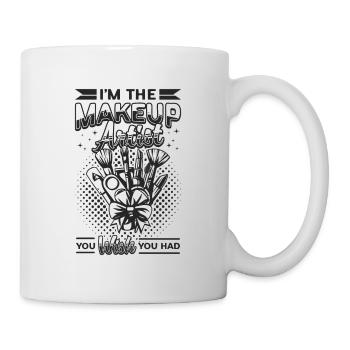 I'm The Makeup Artist You Cosmetics Makeup Artists - Mug - white - Right