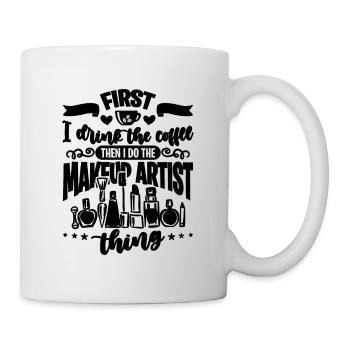First I Drink The Coffee Cosmetics Makeup Artists - Mug - white - Right