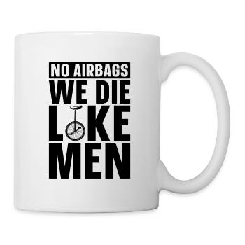 No Airbags We Die Like Unicycle Cyclist Unicyclist - Mug - white - Right