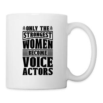Only The Strongest Women Voiceover Voice Actors - Tasse - Weiß - Rechts