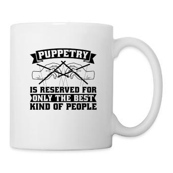 Puppetry Is Reserved For Only The Puppet Puppeteer - Tasse - Weiß - Rechts
