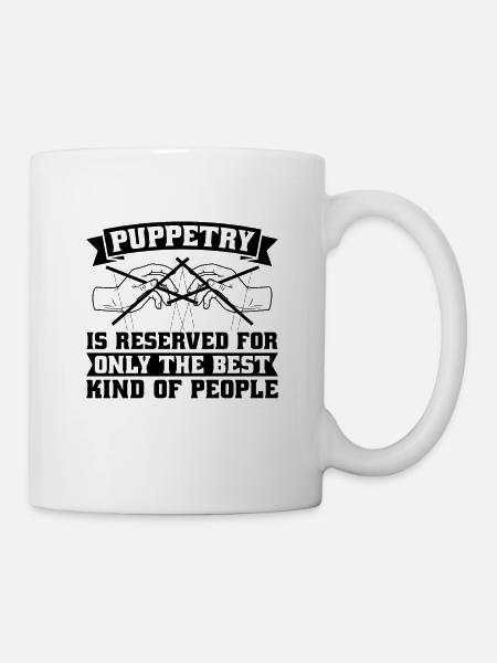 Puppetry Is Reserved For Only The Puppet Puppeteer - Mug - white