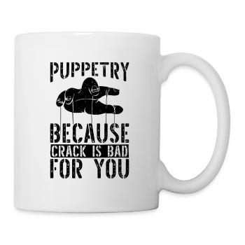 Puppetry Because Crack Is Bad Puppets Puppeteer - Tasse - Weiß - Rechts