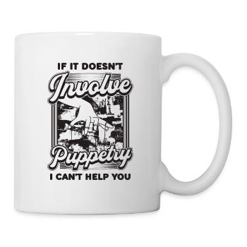 If It Doesn't Involve Puppetry Puppets Puppeteer - Tasse - Weiß - Rechts