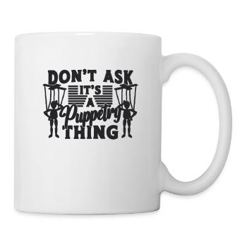 Ne demandez pas que ce soit un marionnettiste ventriloque marionnettiste - Mug blanc - blanc - Droite