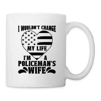 I Wouldn't Change My Life I'm Cop Police Officers - Mug - white - Right