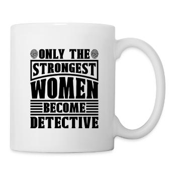 Only The Strongest Women Investigation Detectives - Tasse - Weiß - Rechts