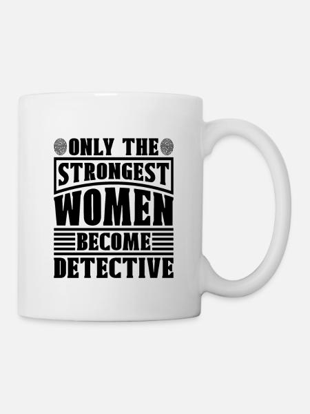 Only The Strongest Women Investigation Detectives - Tasse - Weiß