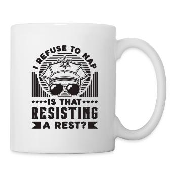 I Refuse To Nap Is That Policeman Police Officers - Tasse - Weiß - Rechts