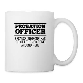 Agent de probation parce que quelqu’un a un gardien de prison - Mug blanc - blanc - Droite