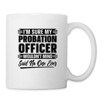 Je suis sûr que mes agents de probation de la police de probation - Mug blanc - blanc - Droite