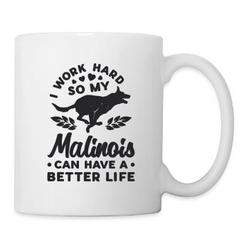 I Work Hard So My Belgian Shepherd Malinois Lover - Tasse - Weiß - Rechts