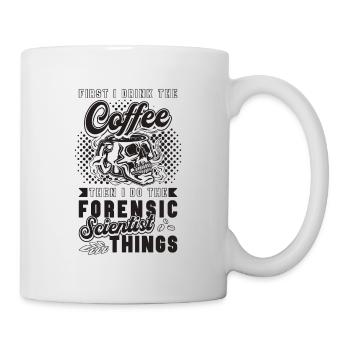 First I Drink The Coffee Crime Forensic Scientist - Mug - white - Right