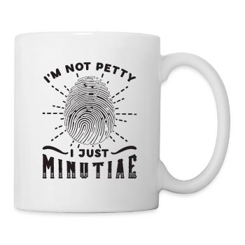 I'm Not Petty I Just Autopsy Forensic Scientist - Mug - white - Right