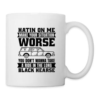 Hatin On Me Make Your Embalmer Funeral Embalmers - Mug - white - Right