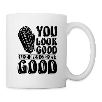 You Look Good Like Embalmer Mortician Embalmers - Mug - white - Right
