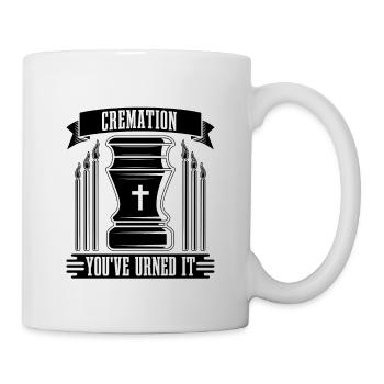 Cremation You've Urned It Mortuary Embalmers - Mug - white - Right