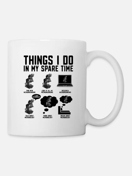 Things I Do In My Spare Biologist Microbiologists - Tasse - Weiß