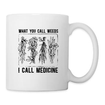 What You Call Weeds Herbalism Medicine Herbalist - Tasse - Weiß - Rechts