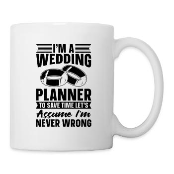 I'm A Wedding Planner To Save Time Event Planners - Tasse - Weiß - Rechts