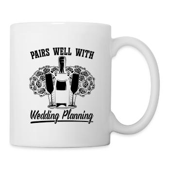 Pairs Well With Wedding Planning Wedding Planners - Tasse - Weiß - Rechts