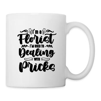 I'm A Florist I'm Used To Flower Shop Florists - Tasse - Weiß - Rechts