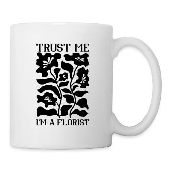 Trust Me I'm A Florist Floral Designer Florists - Tasse - Weiß - Rechts