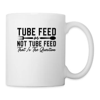 Tube Feed Or Not Dietitian Nutritionist Dietitians - Mug - white - Right