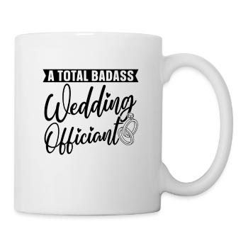 A Total Badass Wedding Minister Wedding Officiant - Tasse - Weiß - Rechts