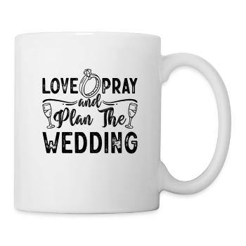 Love Pray & Plan Wedding Planning Wedding Planners - Tasse - Weiß - Rechts