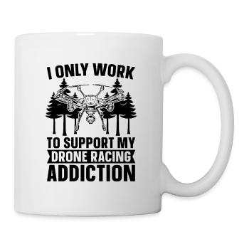 Je ne travaille que pour soutenir mon pilote de drone Drone Racer - Mug blanc - blanc - Droite