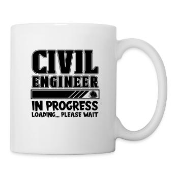 Civil Engineer In Progress Loading Loves Engineers - Tasse - Weiß - Rechts