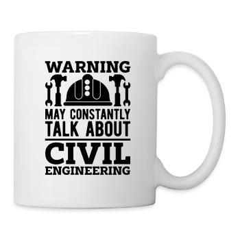 Warning May Constantly Engineering Civil Engineers - Tasse - Weiß - Rechts