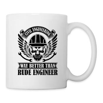 Civil Engineering Way Better Than Rude Building - Tasse - Weiß - Rechts