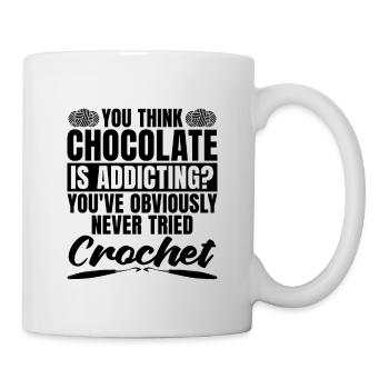 You Think Chocolate Is Crafting Yarn Crochet Lover - Mug - white - Right