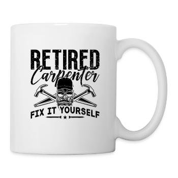 Retired Carpenter Fix It Woodworker Carpenters - Tasse - Weiß - Rechts