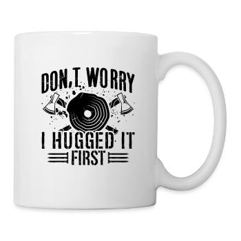 Ne vous inquiétez pas, je l’ai étreint d’abord Charpentiers d’atelier - Mug blanc - blanc - Droite