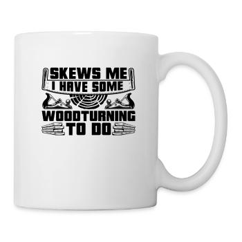 Skews Me I Have Some Workshop Carpentry Woodturner - Mug - white - Right
