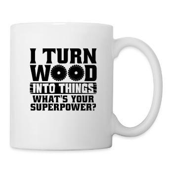 I Turn Wood Into Things Woodworker Woodturner - Mug - white - Right