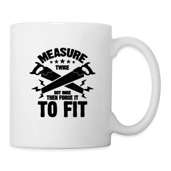 Measure Twice Cut Once Then Woodworking Carpenters - Mug - white - Right